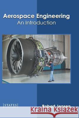 Aerospace Engineering: An Introduction Robert Jensen 9781639890262 States Academic Press - książka