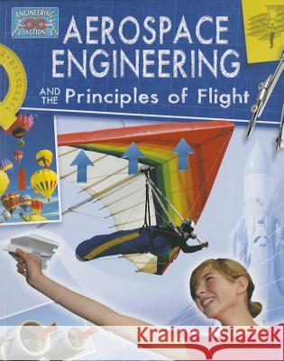 Aerospace Engineering and the Principles of Flight Rooney, Anne 9780778775003 Crabtree Publishing Company - książka