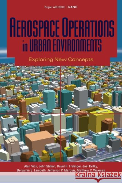 Aerospace Operations in Urban Environments: Exploring New Concepts Vick, Alan J. 9780833028518 RAND - książka