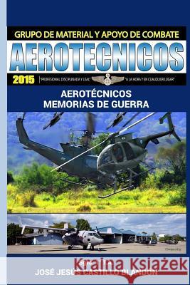 Aerotecnicos - Memorias de guerra: Memorias de la guerra civil de El Salvador Castillo, Jose Jesus 9781512282443 Createspace - książka