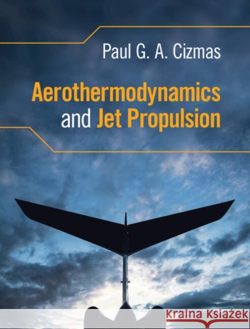 Aerothermodynamics and Jet Propulsion Paul G. a. Cizmas 9781108480758 Cambridge University Press - książka