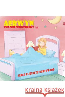 Aerwyn: The girl who dreams Sarah Elizabeth Northwood 9781786120748 Austin Macauley Publishers - książka