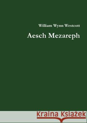 Aesch Mezareph William Wynn Westcott 9780993421082 Yesterday's World Publishing - książka