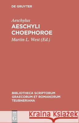 Aeschyli Choephoroe Aeschylus                                M. L. West M. West 9783598710162 K. G. Saur - książka