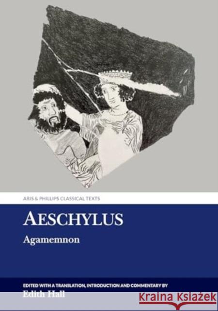 Aeschylus: Agamemnon Edith (Professor of Classics, Department of Classics and Ancient History, University of Durham (United Kingdom)) Hall 9781836244295 Liverpool University Press - książka