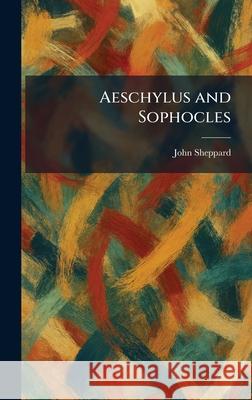 Aeschylus and Sophocles John Sheppard 9781025260990 Tradd Street Press - książka