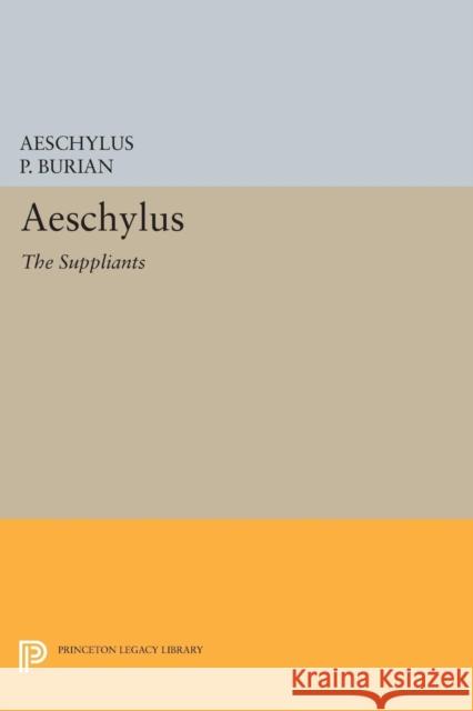 Aeschylus: The Suppliants Burian, P 9780691607337 John Wiley & Sons - książka