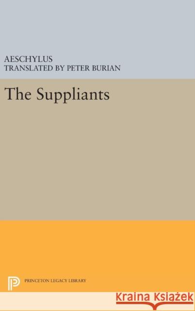 Aeschylus: The Suppliants Aeschylus                                P. Burian 9780691635927 Princeton University Press - książka