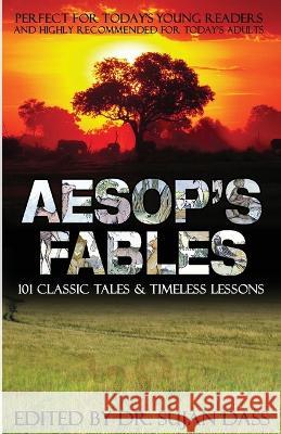 Aesop's Fables: 101 Classic Tales and Timeless Lessons Aesop                                    Sujan Dass 9781935721079 Proven Publishing - książka