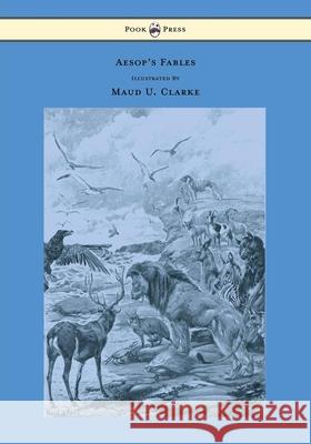Aesop's Fables - With Numerous Illustrations by Maud U. Clarke Aesop 9781447477471 Pook Press - książka