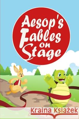 Aesop's Fables on Stage: A Collection of Children's Plays Based on Aesop'sFables Julie Meighan 9780956896698 JemBooks - książka