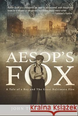 Aesop's Fox: A Mobtown Tale of a Boy and The Great Fire John Thomas Everett 9781640622005 Braveship Books - książka