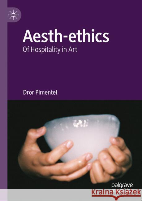 Aesth-Ethics: Of Hospitality in Art Dror Pimentel 9783031658457 Springer - książka