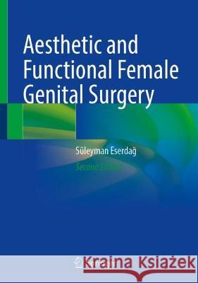 Aesthetic and Functional Female Genital Surgery Suleyman Eserdag   9783031160189 Springer International Publishing AG - książka