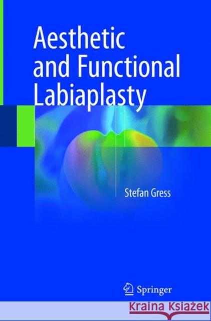 Aesthetic and Functional Labiaplasty Stefan Gress 9783319868103 Springer - książka