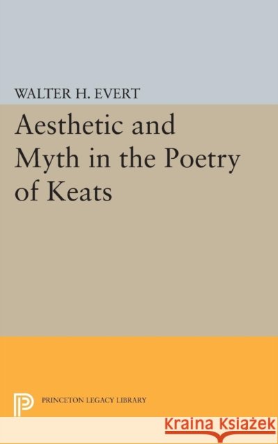 Aesthetic and Myth in the Poetry of Keats Evert, Walter H. 9780691623832 John Wiley & Sons - książka