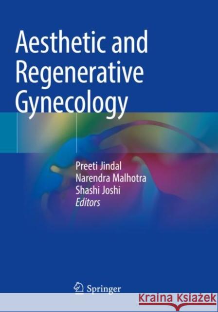Aesthetic and Regenerative Gynecology Preeti Jindal Narendra Malhotra Shashi Joshi 9789811617454 Springer - książka