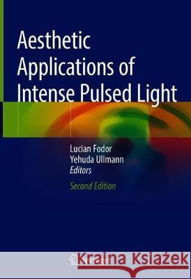 Aesthetic Applications of Intense Pulsed Light Lucian Fodor Yehuda Ullmann 9783030228286 Springer - książka