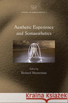 Aesthetic Experience and Somaesthetics Richard Shusterman 9789004347694 Brill - książka