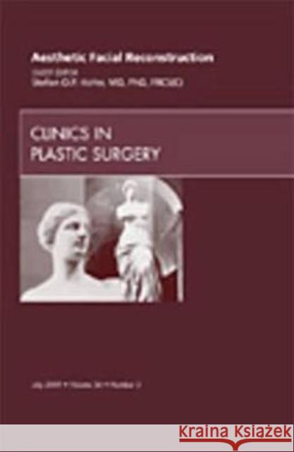 Aesthetic Facial Reconstruction, An Issue of Clinics in Plastic Surgery Hofer, Stefan O.P. 9781437712643 Saunders - książka