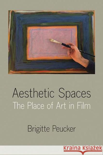 Aesthetic Spaces: The Place of Art in Film Brigitte Peucker 9780810139060 Northwestern University Press - książka