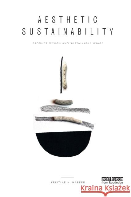 Aesthetic Sustainability: Product Design and Sustainable Usage Kristine H. Harper 9781138369184 Routledge - książka
