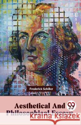 Aesthetical And Philosophical Essays Frederick Schiller   9789358711738 Double 9 Books - książka