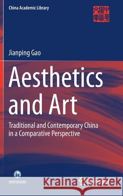 Aesthetics and Art: Traditional and Contemporary China in a Comparative Perspective Gao, Jianping 9783662566992 Springer - książka
