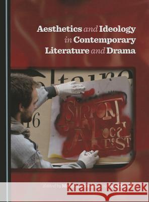 Aesthetics and Ideology in Contemporary Literature and Drama Rene Agostini Madelena Gonzalez 9781443877633 Cambridge Scholars Publishing - książka