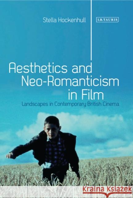 Aesthetics and Neoromanticism in Film: Landscapes in Contemporary British Cinema Hockenhull, Stella 9781848859012  - książka