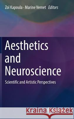 Aesthetics and Neuroscience: Scientific and Artistic Perspectives Kapoula, Zoï 9783319462325 Springer - książka
