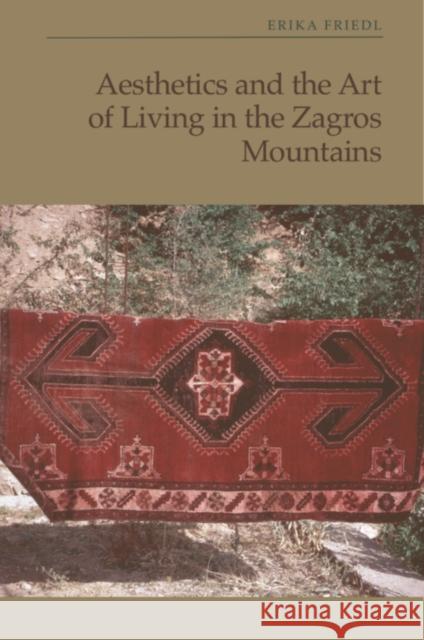 Aesthetics and the Art of Living in the Zagros Mountains of Iran Erika (E.E. Meader Professor Emeritus of Anthropology at the Institute of Anthropological and International Studies, Wes 9781399536745 Edinburgh University Press - książka