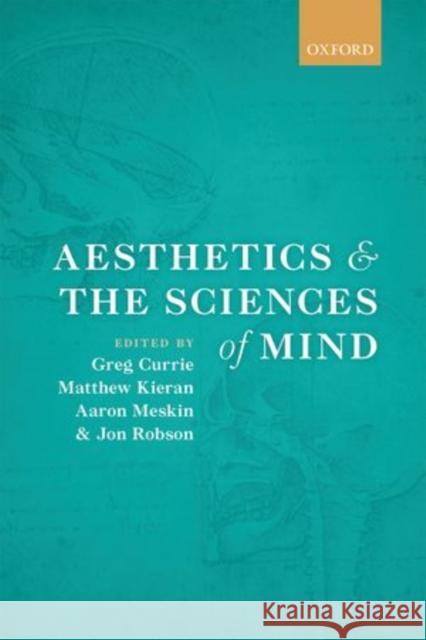 Aesthetics and the Sciences of Mind Greg Currie Matthew Kieran Aaron Meskin 9780199669639 Oxford University Press, USA - książka