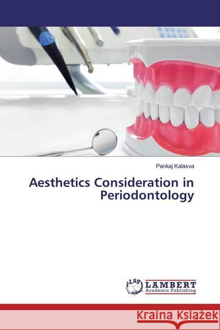 Aesthetics Consideration in Periodontology Kalasva, Pankaj 9786202522533 LAP Lambert Academic Publishing - książka