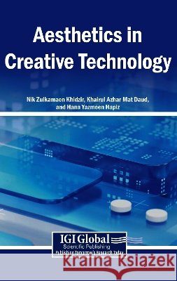 Aesthetics in Creative Technology Khidzir, Nik Zulkarnaen, Mat Daud, Khairul Azhar, Hapiz, Hana Yazmeen 9798337380698 Igi Global Scientific Publishing - książka
