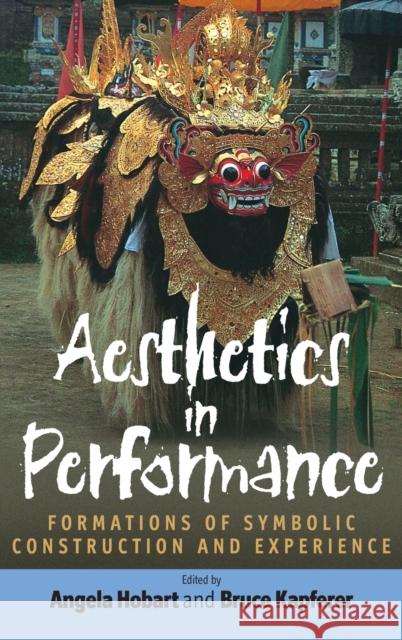 Aesthetics in Performance: Formations of Symbolic Construction and Experience  9781571815675 Berghahn Books - książka