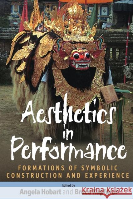 Aesthetics in Performance: Formations of Symbolic Construction and Experience Hobart, Angela 9781845453152  - książka