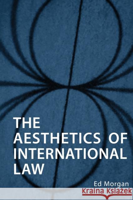 Aesthetics of International Law Morgan, Ed 9781487526191 University of Toronto Press - książka