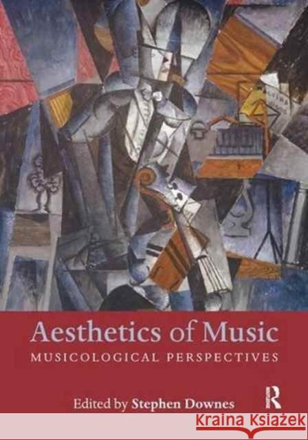 Aesthetics of Music: Musicological Perspectives Stephen Downes 9781138213388 Routledge - książka