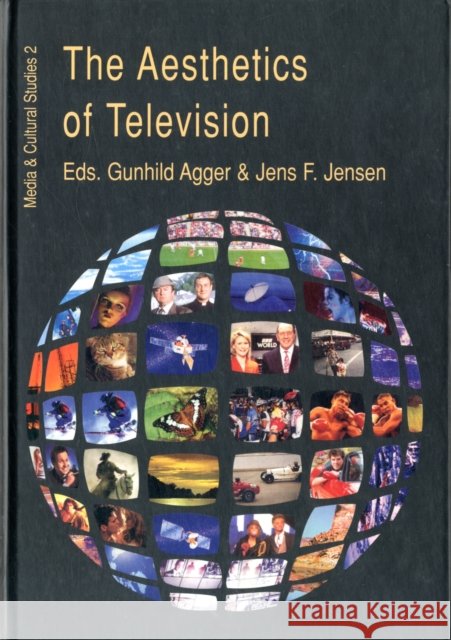 Aesthetics of Television Gunhild Agger, Jens F Jensen 9788773076231 Aarhus University Press - książka