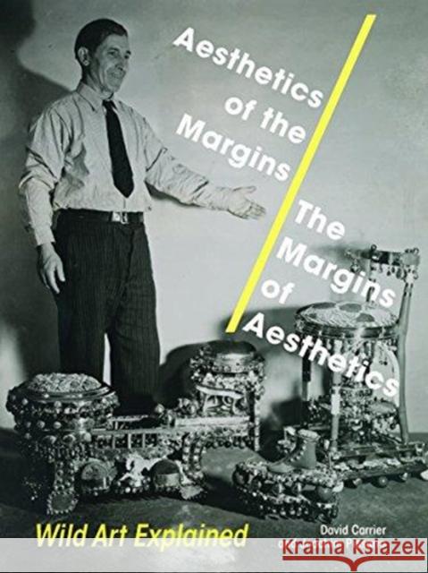 Aesthetics of the Margins / The Margins of Aesthetics: Wild Art Explained David Carrier Joachim Pissarro 9780271081137 Penn State University Press - książka