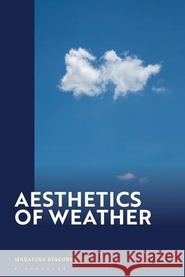 Aesthetics of Weather Dr Madalina (University of Vienna, Austria) Diaconu 9781350416666 Bloomsbury Academic - książka