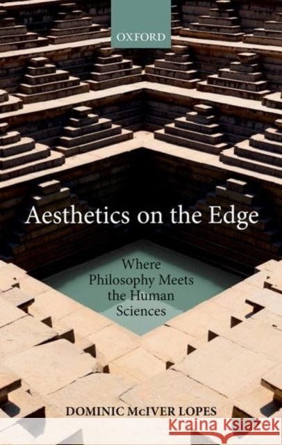 Aesthetics on the Edge: Where Philosophy Meets the Human Sciences Lopes, Dominic McIver 9780198796657 Oxford University Press, USA - książka