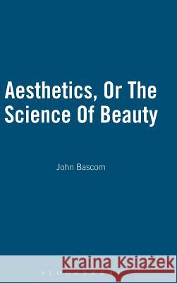 Aesthetics, or the Science of Beauty John BASCOM 9781843714040 Thoemmes Continuum - książka