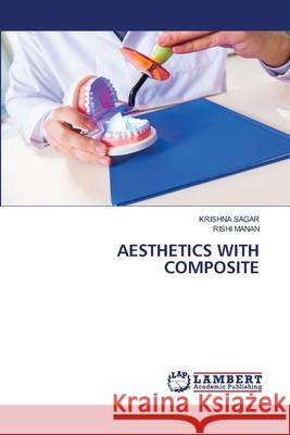AESTHETICS WITH COMPOSITE SAGAR, KRISHNA, Manan, Rishi 9786208448646 LAP Lambert Academic Publishing - książka