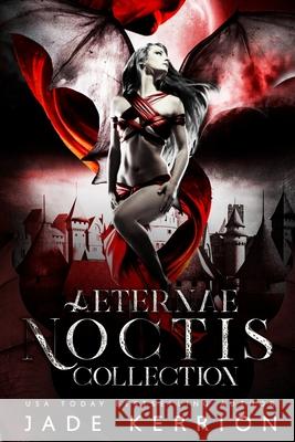 Aeternae Noctis Collection Jade Kerrion 9781721206209 Createspace Independent Publishing Platform - książka