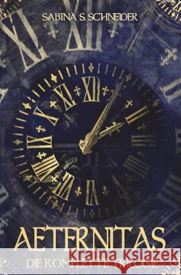 Aeternitas: Die komplette Trilogie Schneider, Sabina S. 9781523615131 Createspace Independent Publishing Platform - książka