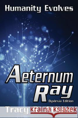 Aeternum Ray - Dyslexia Edition Tracy R. Atkins Kathleen Marusak 9781480134553 Createspace - książka