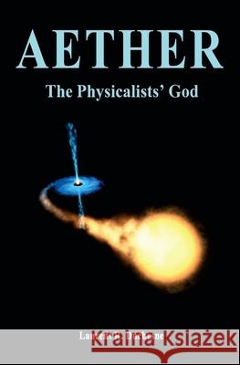 Aether: The Physicalists' God Laurent R. Duchesne 9781438205328 Createspace - książka