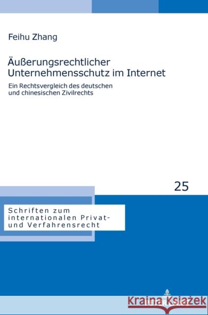 Aeußerungsrechtlicher Unternehmensschutz Im Internet: Ein Rechtsvergleich Des Deutschen Und Chinesischen Zivilrechts Stadler, Astrid 9783631822111 Peter Lang AG - książka